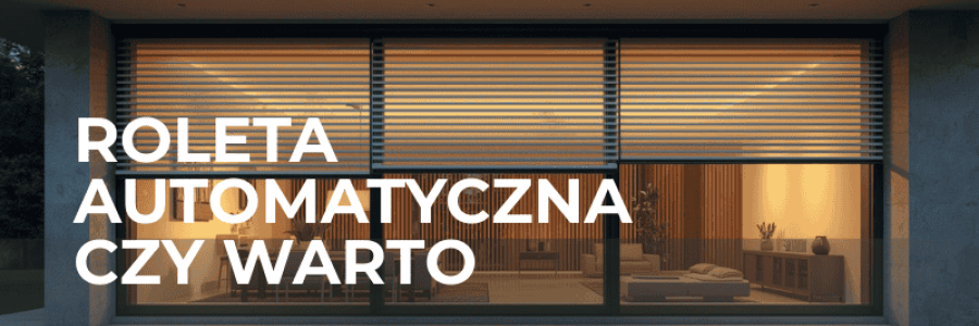 Rolety zewnętrzne z automatyką – czy to się opłaca?