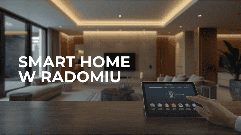 Inteligentny dom w Radomiu – co warto wiedzieć przed budową?