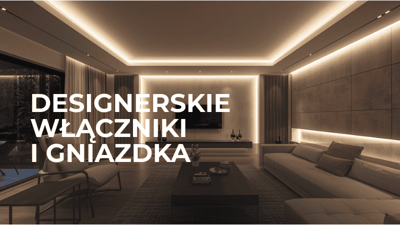 Designerskie włączniki i gniazdka – jak dopasować do wnętrza?
